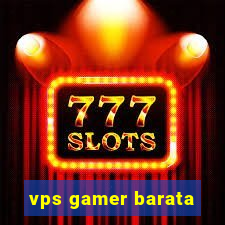 vps gamer barata